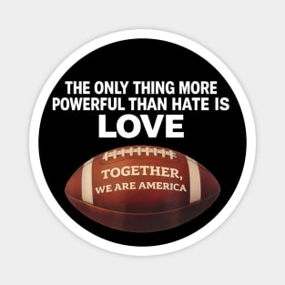 The-Only-Thing-More-Powerful-Than-Hate-is-Love Magnet